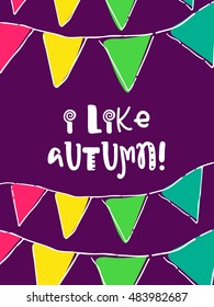 Funny hand drawn card. Vector colorful doodle poster in autumn style. Design for scrap booking.