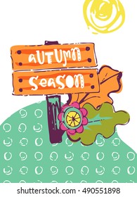 Funny hand drawn card. Vector colorful doodle poster in autumn style. Design for scrap booking.