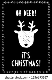 Funny Hand Drawn Christmas Vector Card. White Deer and Floral Frame on a Black Background. White Handwritten Letters. Oh Deer, It's Christmas Text. Cute Infantile Style Illustration. Xmas Card.