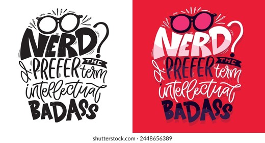 Funny hand drawn doodle lettering postcard quote about nerd. T-shirt design, clothes print, mug print. Lettering art. svg