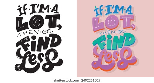 Funny hand drawn doodle lettering quote. Lettering for t-shirt design, mug print, bag print, clothes fashion. 100% hand drawn vector image.