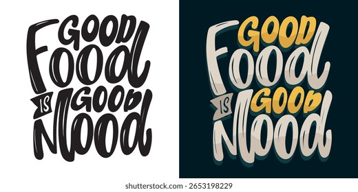 Funny hand drawn doodle lettering quote about good food. Lettering for t-shirt design, mug print, bag print, clothes fashion. 100% hand drawn vector image.