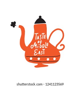Funny hand drawn illustration of coffee pot in arabic style and inscription inside Taste of middle east. Made in vector. Isolated on white background.