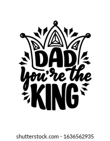 Funny hand drawn lettering quote for Father's day greeting card, great design for any purposes. Typography poster. Cool phrase for t shirt print. Inspirational slogan. Vector vintage illustration.