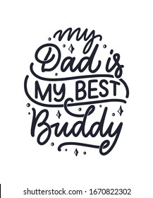 Funny hand drawn lettering quote for Father's day greeting card, great design for any purposes. Typography poster. Cool phrase for t shirt print. Inspirational slogan. Vector vintage illustration.