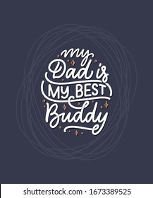 Funny hand drawn lettering quote for Father's day greeting card, great design for any purposes. Typography poster. Cool phrase for t shirt print. Inspirational slogan. Vector vintage illustration.