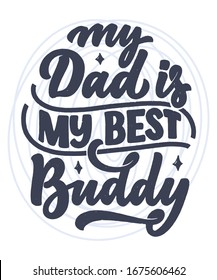 Funny hand drawn lettering quote for Father's day greeting card, great design for any purposes. Typography poster. Cool phrase for t shirt print. Inspirational slogan. Vector vintage illustration.