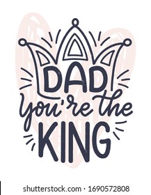 Funny hand drawn lettering quote for Father's day greeting card, great design for any purposes. Typography poster. Cool phrase for t shirt print. Inspirational slogan. Vector vintage illustration.