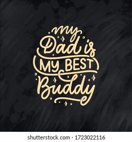 Funny hand drawn lettering quote for Father's day greeting card, great design for any purposes. Typography poster. Cool phrase for t shirt print. Inspirational slogan. Vector vintage illustration.
