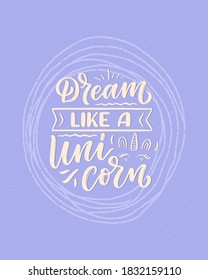 Funny hand drawn lettering quote about unicorn. Cool phrase for print and poster design. Inspirational kids slogan. Greeting card template. Vector illustration
