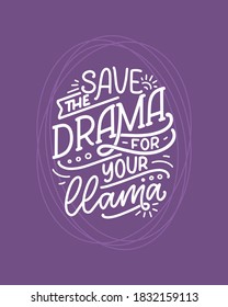 Funny hand drawn lettering quote about llama. Cool phrase for print and poster design. Inspirational kids slogan. Greeting card template. Vector illustration