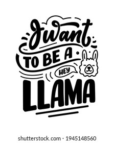 Funny hand drawn lettering quote about llama. Cool phrase for print and poster design. Inspirational kids slogan. Greeting card template. Vector illustration