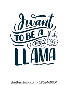 Funny hand drawn lettering quote about llama. Cool phrase for print and poster design. Inspirational kids slogan. Greeting card template. Vector illustration