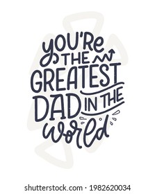 Funny hand drawn lettering quote for Father's day greeting card. Typography poster. Cool phrase for t shirt print. Inspirational slogan. Vector