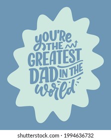 Funny hand drawn lettering quote for Father's day greeting card. Typography poster. Cool phrase for t shirt print. Inspirational slogan. Vector illustration.