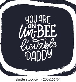 Funny hand drawn lettering quote for Father's day greeting card. Typography poster. Cool phrase for t shirt print. Inspirational slogan. Vector illustration.