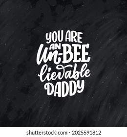 Funny hand drawn lettering quote for Father's day greeting card. Typography poster. Cool phrase for t shirt print. Inspirational slogan. Vector illustration.
