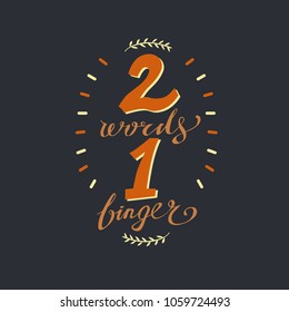 Funny hand drawn vector motivating calligraphy lettering. Inspiring positive saying for cards, motivational posters and t-shirt