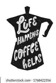 funny hand lettering quote 'Life happens, coffee helps'. Good for posters, banners, prints, cards, signs, etc. EPS 10