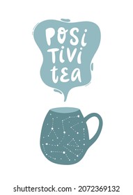 funny hand lettering quote 'Positivi-tea' decorated with a mug. Good for posters, prints, cards, sublimation, kitchen towels, etc. EPS 10