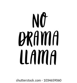 Funny hand-drawn lettering phrase: No drama, Llama. It can be used for greeting card, mug, brochures, poster, label, sticker etc.