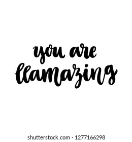 Funny hand-drawn lettering phrase: You are llamazing, meaning: You are amazing. It can be used for greeting card, mug, brochures, poster, label, sticker etc.