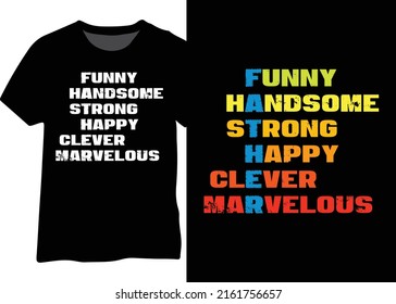Funny Handsome Strong Happy Clever Marvelous, Fathers day design