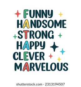 Funny Handsome Strong Happy Clever Marvelous. T-Shirt Design, Posters, Greeting Cards, Textiles, and Sticker Vector Illustration