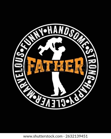 FUNNY HANDSOME STRONG HAPPY CLEVER MARVELOUS FATHER FUNNY TSHIRT DESIGN