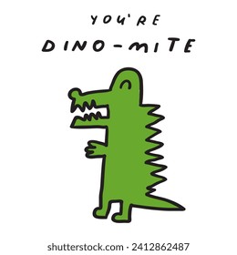 Funny handwriting phrase - You're dino-mite. Cute dinosaur. Flat vector design on white background.