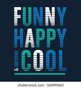 Funny happy cool typography, t-shirt graphics, vectors