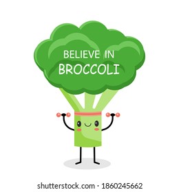 Funny happy cute smiling broccoli character doing sport, lifting the dumbbells. Believe in broccoli text. Isolated on white background.