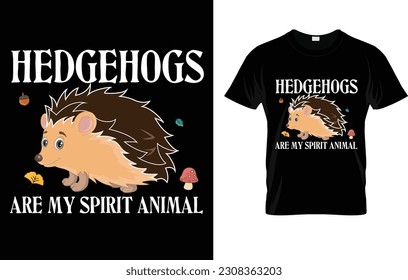 Funny Hedgehog T-Shirt, Hedgehogs Are My Spirit Animal T-Shirt