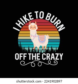 Funny Hiking Llama Hiker I Hike To Burn Off The Crazy