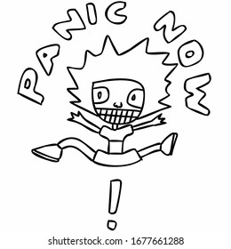 Funny hilarious cartoon character says panic now. hand drawn vector