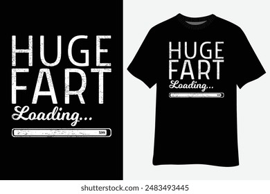 Funny Huge Fart Loading quote Fart cool Fart Loading T-Shirt