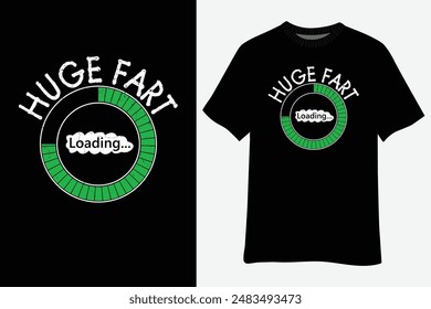 Funny Huge Fart Loading quote Fart Cool Fart Loading T-Shirt Design