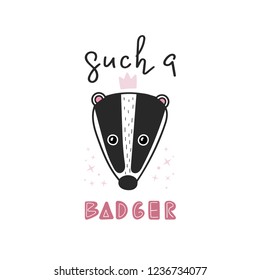 Funny illustration with lettering phrase - such a badger. Sarcastic quotes. Badger in doodle scandinavian style. T-shirt design. Vector eps 10