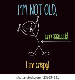 Funny illustration with message: " I'm not old", vector format