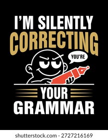 Engraçado gráfico "Estou Corrigindo sua Gramática Silenciosamente". Perfeito para editores, professores e nerds de palavras. Possui um desenho animado com uma caneta. Um aceno espirituoso para a polícia gramatical. Presente ideal para escritores