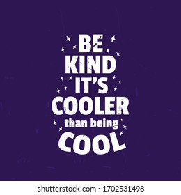 Funny Inspirational Quotes Design Saying Be Kind It's Cooler than being Cool Design great for printing, wall decoration or social media post