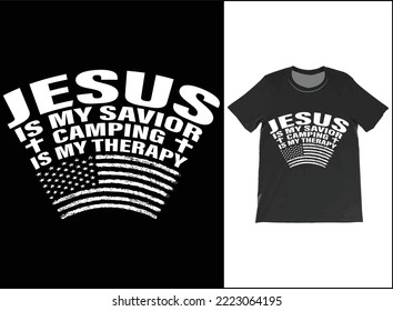 Funny Jesus Is My Savior Camping Is My Therapy USA Flag T-Shirt Vector Design. Official American Flag Jesus Is My Savior Camping Is My Therapy T-shirt.