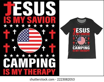 Funny Jesus Is My Savior Camping Is My Therapy USA Flag T-Shirt Vector Design. Official American Flag Jesus Is My Savior Camping Is My Therapy T-shirt.