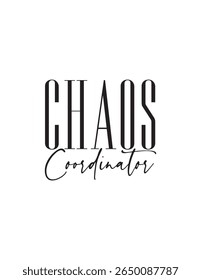 Funny Job Quote - Tipografia do Coordenador do Caos Art. Design minimalista em preto e branco com o título humorístico "Coordenador do Caos" — perfeito para professores, mães, gerentes e multitarefas
