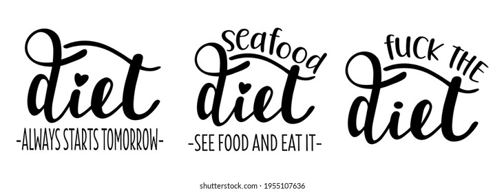 Funny jokes about diet set of 3 handwritten lettering vector emblem icon. Healthy lifestyle phrases and icons for cards, banners, posters, mug, aprones, scrapbooking, pillow case and clothes design. 