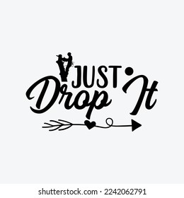 Funny Just Drop It Arborist Lumberjack