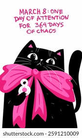 Funny kawaii sarcastic Black Cat with Number 8, International Women s Day Cute Illustration. March 8: one day of attention for 364 days of chaos