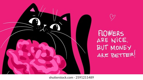 Funny kawaii sarcastic Black Cat with pink flower, International Womens Day Cute Illustration. Flowers are nice. But money are better