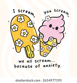 Funny Kawaii I Scream We Scream Cartoon with Anxiety Quote for Sticker and Sublimation Print