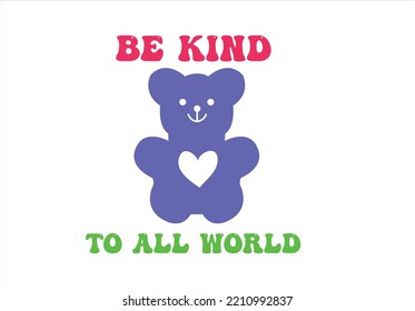 funny kids bear  sketch vector drawing.Be kind to all world slogan